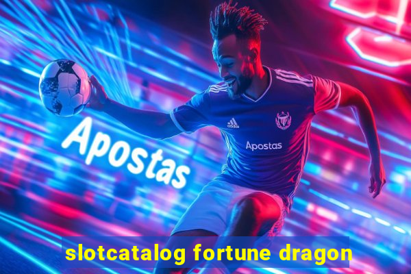 slotcatalog fortune dragon